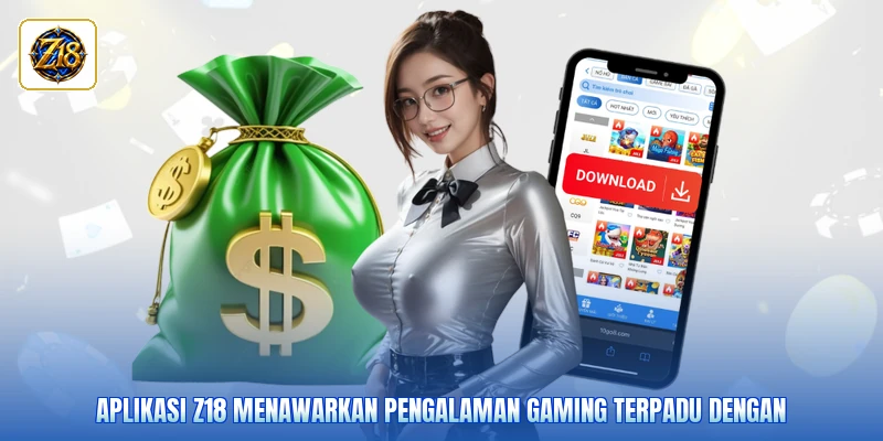 Aplikasi Z18 menawarkan pengalaman gaming terpadu dengan