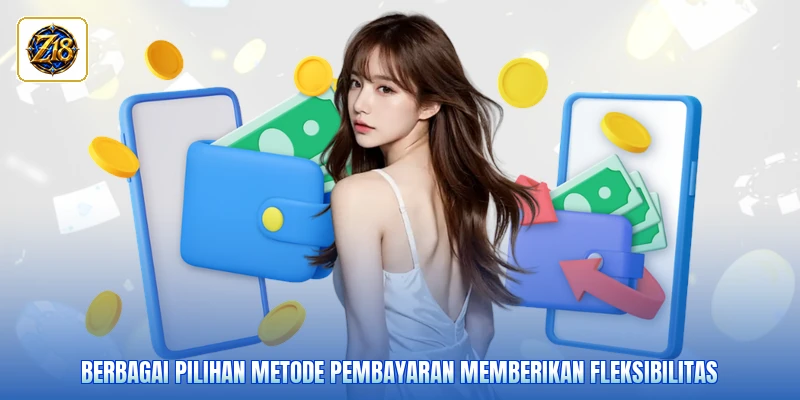 Berbagai pilihan metode pembayaran memberikan fleksibilitas