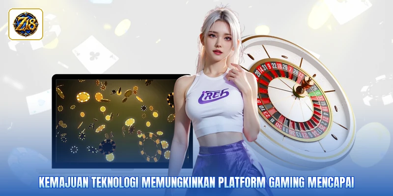Kemajuan teknologi memungkinkan platform gaming mencapai