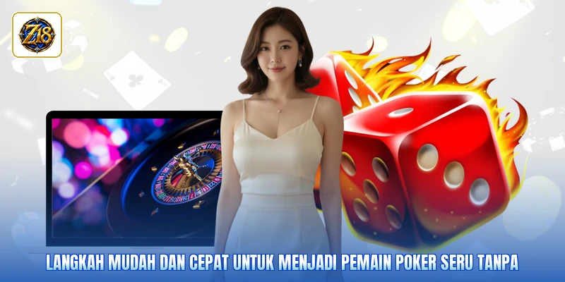 Langkah mudah dan cepat untuk menjadi pemain poker seru tanpa