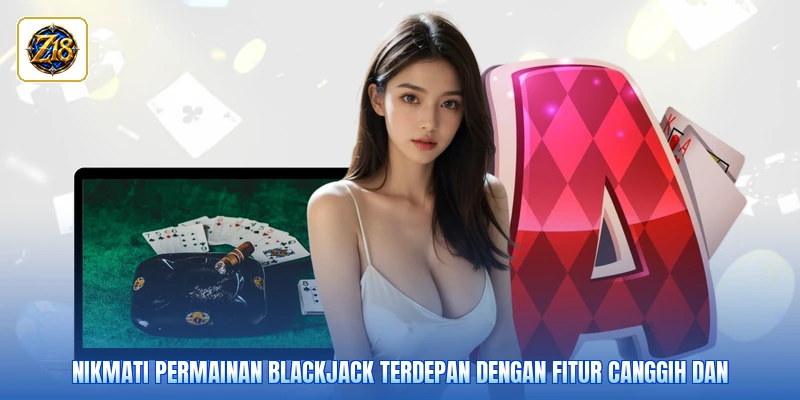 Nikmati permainan blackjack terdepan dengan fitur canggih dan