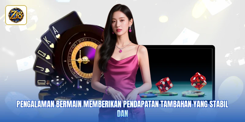 Pengalaman bermain memberikan pendapatan tambahan yang stabil dan