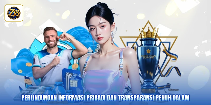 Perlindungan informasi pribadi dan transparansi penuh dalam