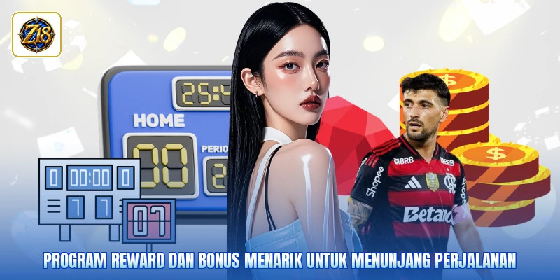Program reward dan bonus menarik untuk menunjang perjalanan