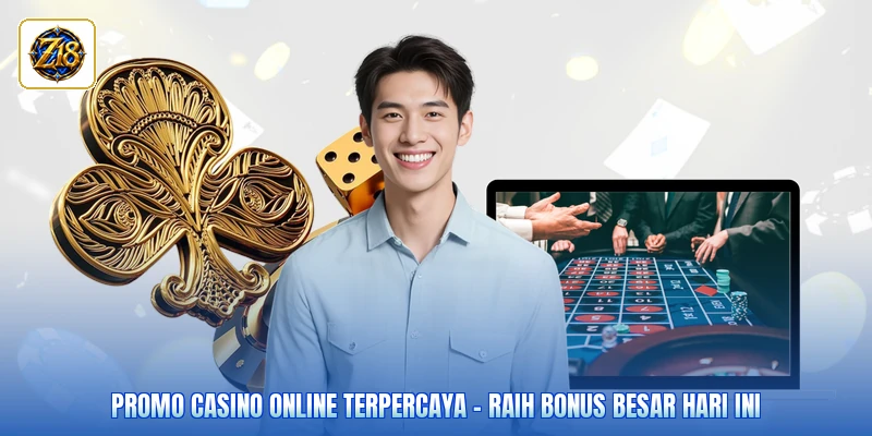 Promo Casino Online Terpercaya - Raih Bonus Besar Hari Ini