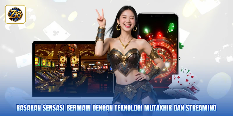 Rasakan sensasi bermain dengan teknologi mutakhir dan streaming