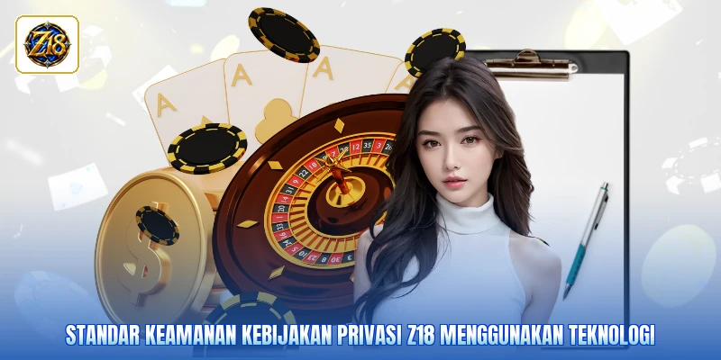 Standar keamanan kebijakan privasi Z18 menggunakan teknologi