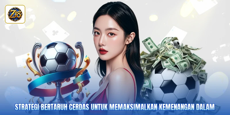 Strategi bertaruh cerdas untuk memaksimalkan kemenangan dalam