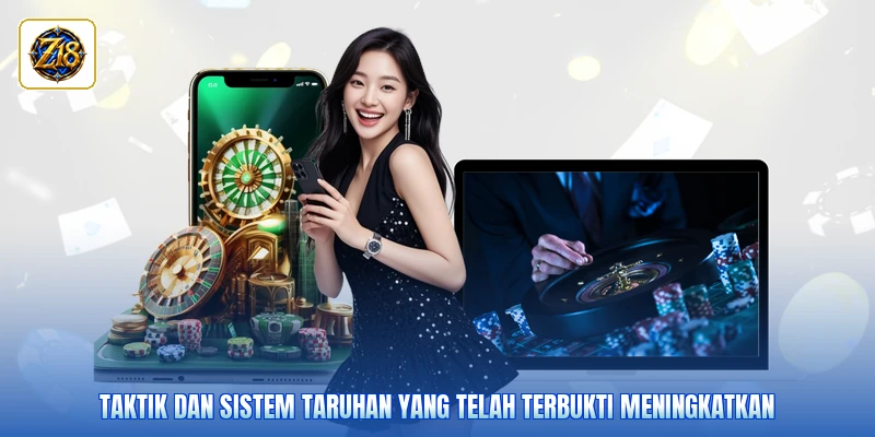 Taktik dan sistem taruhan yang telah terbukti meningkatkan
