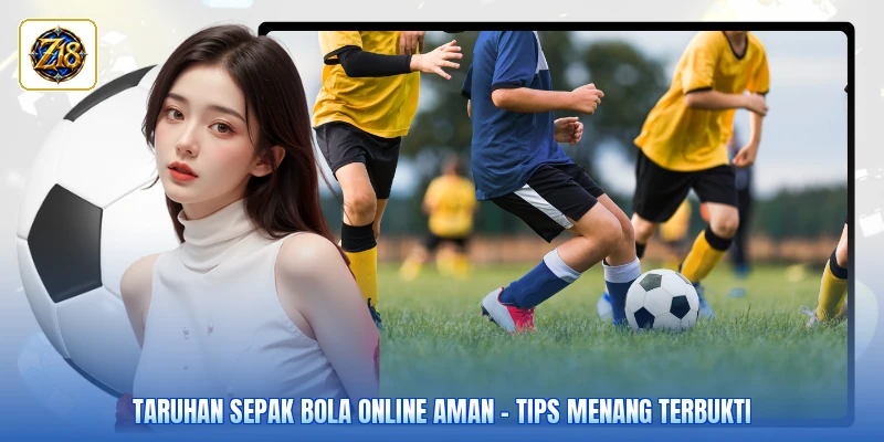 Taruhan Sepak Bola Online Aman - Tips Menang Terbukti